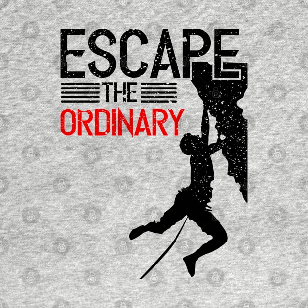 Escape The Ordinary  mountain climbing by Planet of Tees